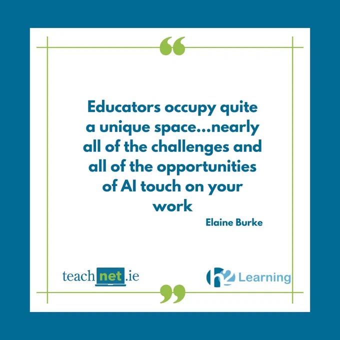 Quote graphic stating: “Educators occupy quite a unique space… nearly all of the challenges and all of the opportunities of AI touch on your work” by Elaine Burke. Logos for TeachNet.ie and H2 Learning.
