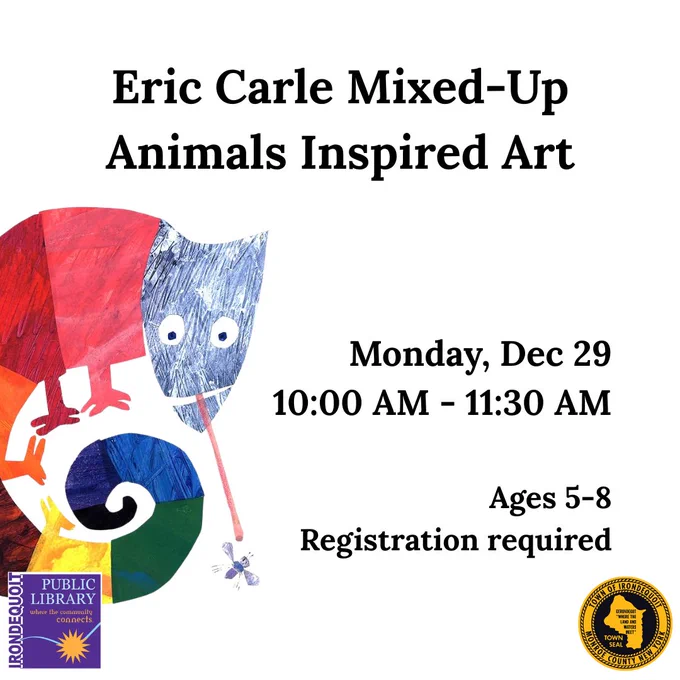 Promo image for library program:

Eric Carle Mixed-Up Animals Inspired Art

Monday, December 29
10:00 AM

Ages 5-8
Registration Required