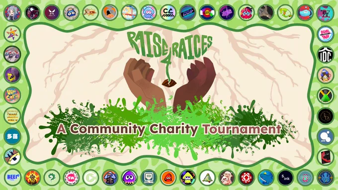 50  Splatoon organization logos forms a rectangular border around a logo of an Inkling and Octoling's hands holding a plant. The plant is stylized text saying, "Raise 4 RAICES" and title text beneath the logo reads, "A Community Charity Tournament".