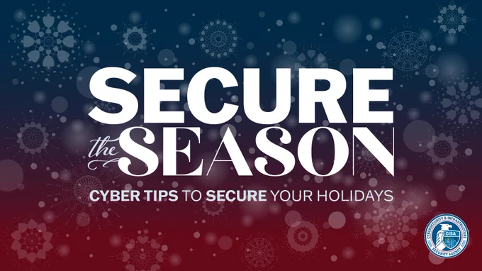 "Secure the Season" promotional graphic with the text "Cyber Tips to Secure Your Holidays", featuring a festive red and blue background with snowflakes and the seal of the U.S. Cybersecurity and Infrastructure Security Agency.