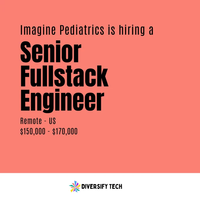 Imaging Pediatrics is hiring a SENIOR  FULLSTACK ENGINEER
Remote - US
$150,000 - $170,000