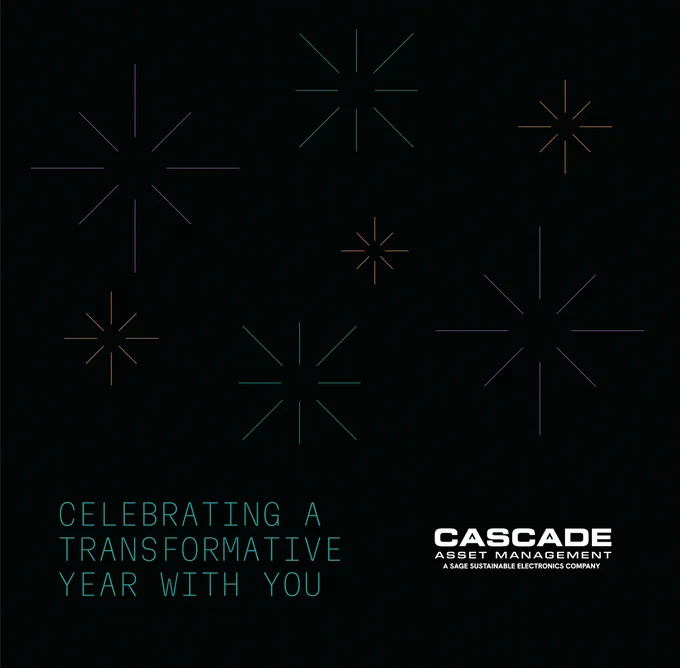 Cascade Asset Management, a company of Sage Sustainable Electronics, is grateful to be celebrating a transformative year with you. Wishing you a happy holiday season!
