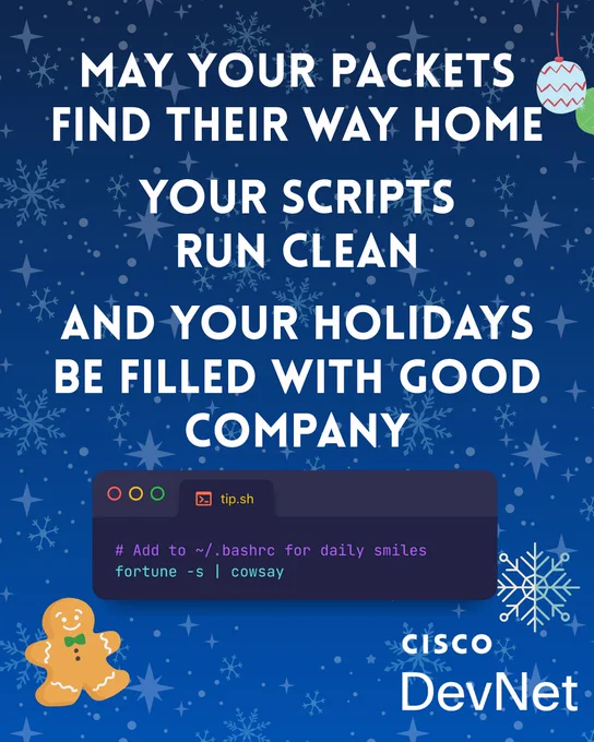 Holiday message: May your packets find their way home. Add fortune cowsay to bashrc for daily smiles.