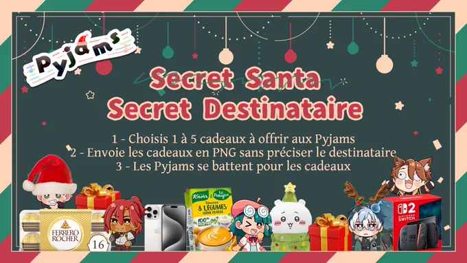 1 — Choisis 1 à 5 cadeaux à offrir au Pyjams. Ça peut être un cadeau pas cher, incroyable, rigolo, par politesse, ... Tout est possible !
2 — Réponds au post (ou sur le serveur dans le channel dédié) avec les PNG de tes cadeaux, SANS PRECISER le destinataire
3 — Mercredi en stream, les Pyjams se battront pour repartir les cadeaux entre eux. 
