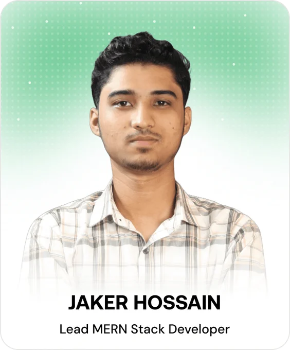 JAKER HOSSAIN | Lead MERN stack developer x FRONTEND ENGINEER