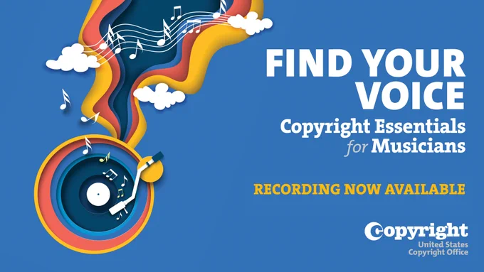 Blue background with yellow, red, blue, and white graphic of record player, clouds, and musical notes. Text: Find Your Voice: Copyright Essentials for Musicians, Recording Now Available. 
