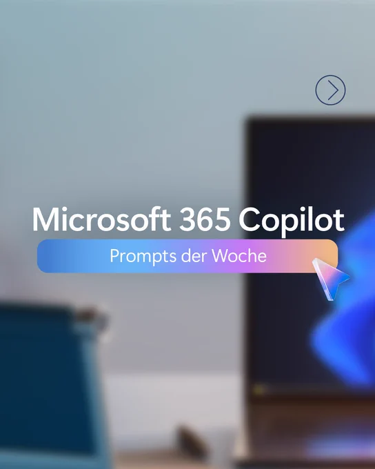 Text lautet"Der Text lautet: 
Microsoft 365 Copilot Prompts der Woche" 

