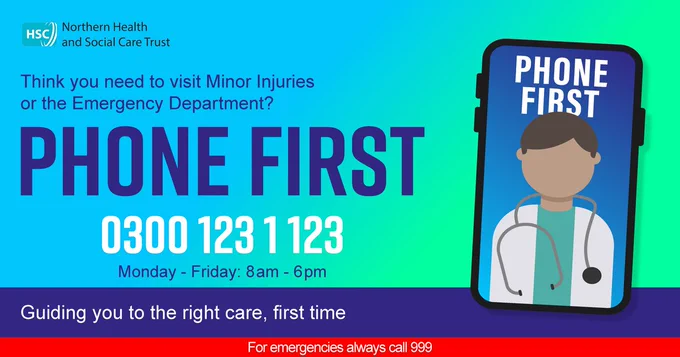 Think you need to visit Minor Injuries of the Emergency Department? Phone First 0300 123 1 123 Monday - Friday 8am - 6pm Guiding you to the right care, first time. For emergencies, always call 999.