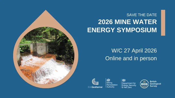 A graphic to promote the 2026 mine water energy symposium. This is a 'save the date' graphic, which gives the date as week commencing 27 April 2026, online and in person. To the right is an image of water rushing from an old mine working. At the bottom of the image at the logos for IEA Geothermal, The Mining Remediation Authority, the Department for Energy and Net Zero and BGS. The graphic is on a blue background with gold assets. 
A graphic to promote the 2026 mine water energy symposium. This is a 'save the date' graphic, which gives the date as week commencing 27 April 2026, online and in person. To the right is an image of water rushing from an old mine working. At the bottom of the image at the logos for IEA Geothermal, The Mining Remediation Authority, the Department for Energy and Net Zero and BGS. The graphic is on a blue background with gold accents. 