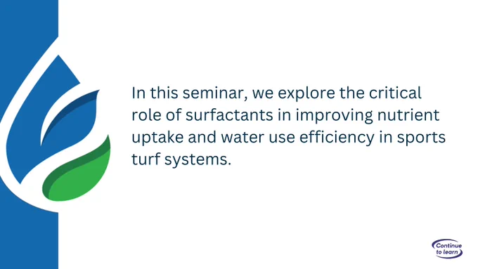 A graphic featuring a blue and green droplet design, with text discussing the role of surfactants in sports turf systems nutrient uptake and water efficiency. The logo of "Continue to learn" is visible at the bottom.