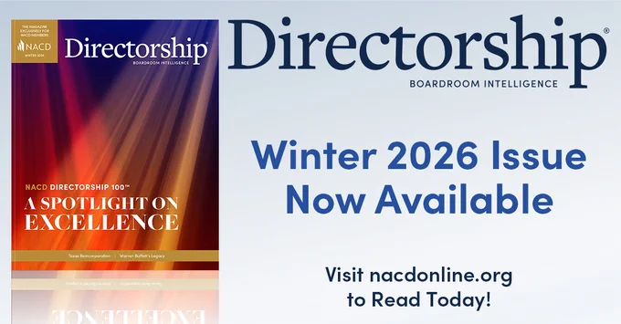 Directorship Boardroom Intelligence

Winter 2026 Issue Now Available

Visit nacdonline.org to Read Today!