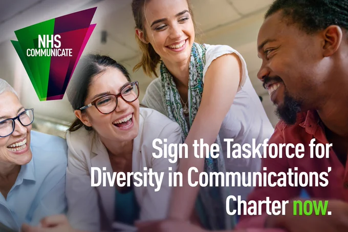 Image of people smiling. The image also contains the NHS Communicate watermark and the following words: 

Sign the Taskforce for Diversity in Communications' Charter now.
