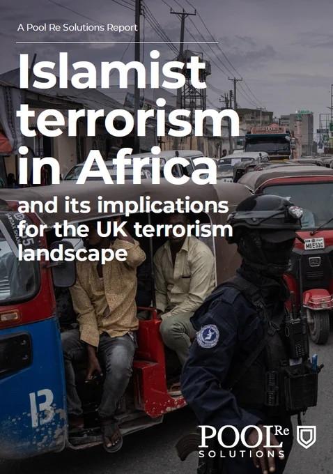Islamist terrorism in Africa and its implications for the UK terrorism landscape. A Pool Re Solutions Report.
