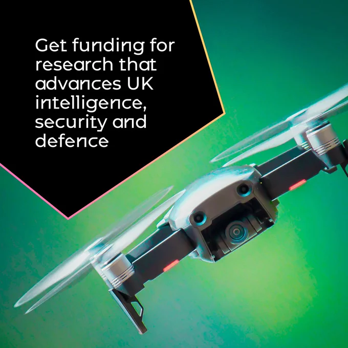 A drone in flight against a green gradient background, with text that says "Get funding for research that advances UK intelligence, security and defence."