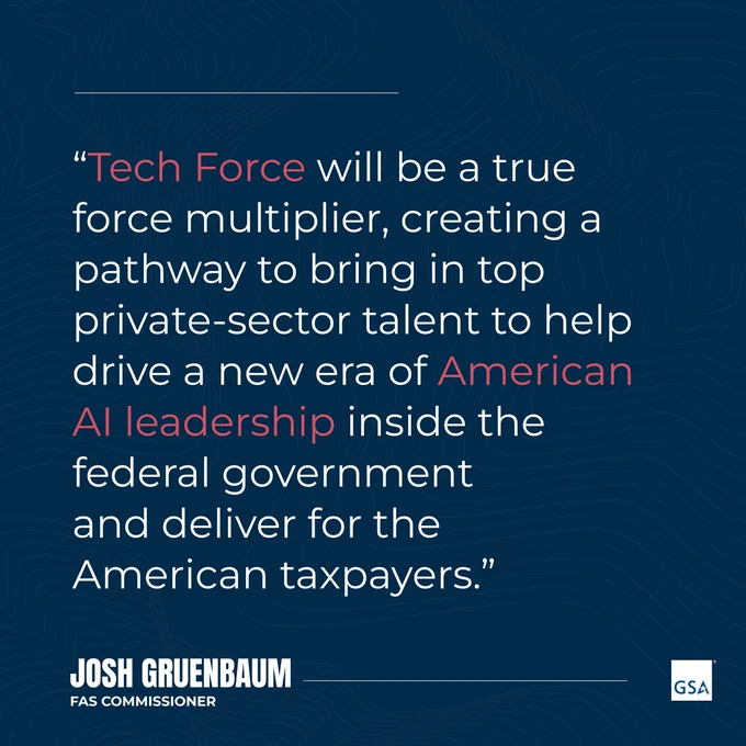 Quote from Josh Gruenbaum highlighting Tech Force as a catalyst for attracting private-sector talent to advance American AI leadership in government.