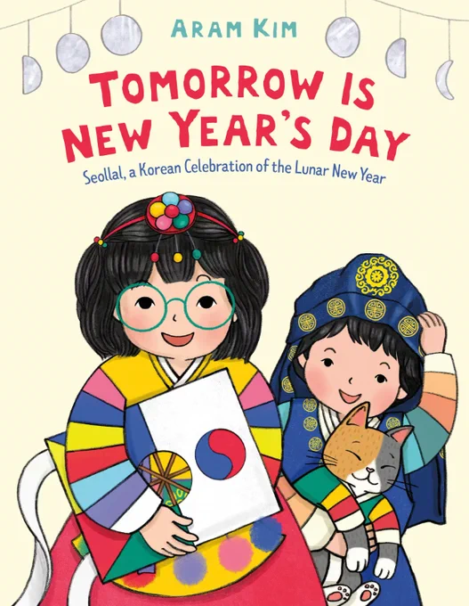 Book cover for "Tomorrow is New Year's Day" by Aram Kim. On it, there are two kids wearing traditional hanbok and carrying the Korean flag and a cat. The moon phases are strung above on either side of the title and author's name.