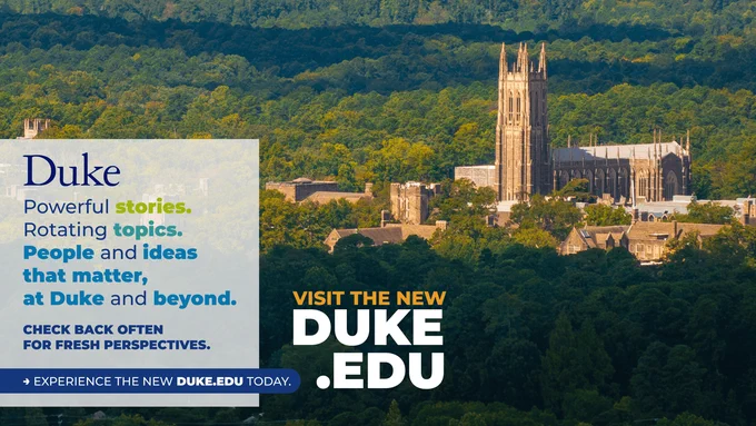 A scenic view of Duke University showcasing its iconic chapel and surrounding greenery. Text promoting the new Duke.edu website highlights powerful stories, rotating topics, and important ideas related to Duke and beyond. A call to visit the site for fresh perspectives is also included.
