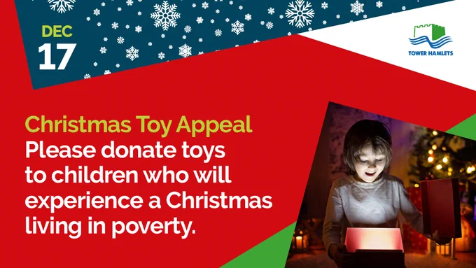 Tower Hamlets Council Christmas-themed graphic encouraging toy donations. Text reads: ‘Please donate toys to children who will experience a Christmas living in poverty.’ Photo shows a child opening a gift box, light shining on their face.