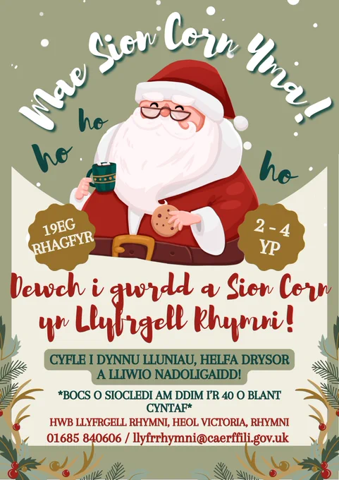 Meet Santa at Rhymney Library on Friday 19th December between 2 and 4pm. Photo op, treasure hunt and Christmas colourings. Free selection box for the first 40 children. Rhymney Library Hub, Victoria Road, Rhymney. 01685 840606 / llyfrrhymni@caerffili.gov.uk