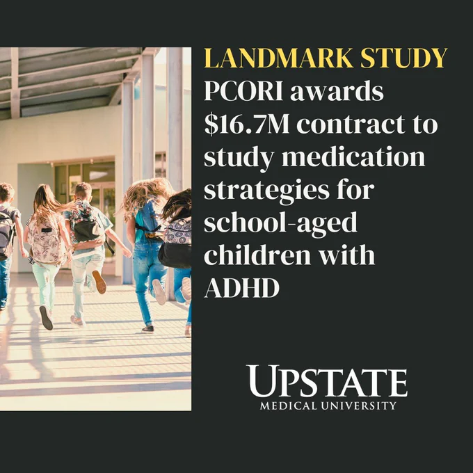 photo of children going to school with the text "LANDMARK STUDY
PCORI awards $16.7M contract to study medication strategies for school-aged children with ADHD" and an Upstate Medical University logo
