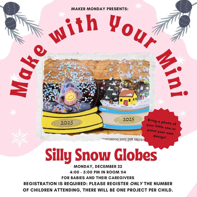 Promo image for library program:

Make with Your Mini: Silly Snow Globes

Monday, December 22
4:00 PM

For Babies and Their Caregivers

Registration is Required