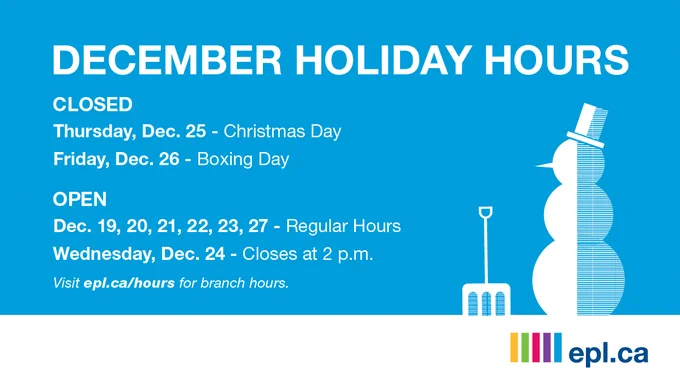 Image displaying December holiday hours for Edmonton Public Library. Visit epl.ca/hours for branch specific hours.
