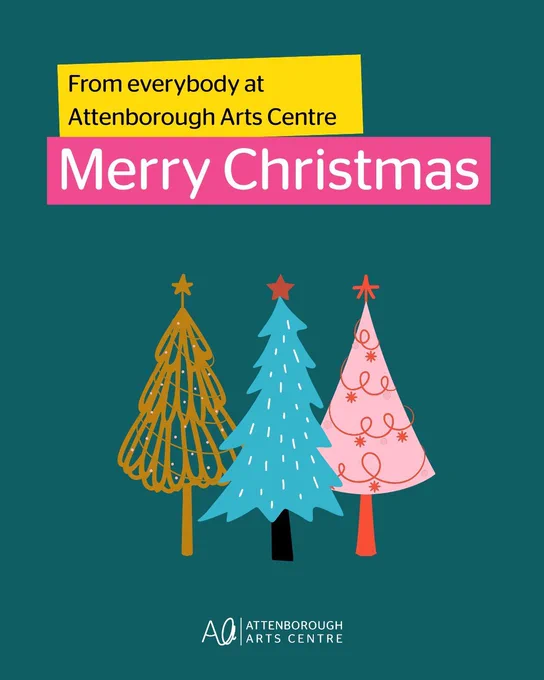 From everybody at Attenborough Arts Centre Merry Christmas