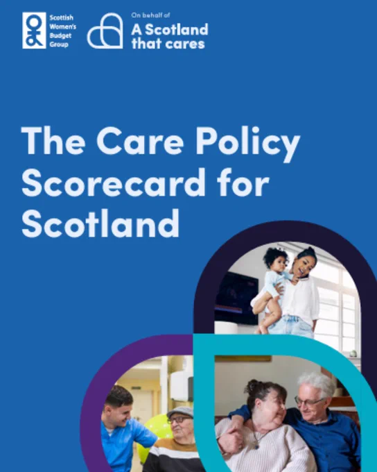 Blue report cover titled “The Care Policy Scorecard for Scotland”, with logos for the Scottish Women’s Budget Group and “A Scotland that cares” at the top, and overlapping rounded shapes at the bottom framing photos of caring, including a woman holding a child.