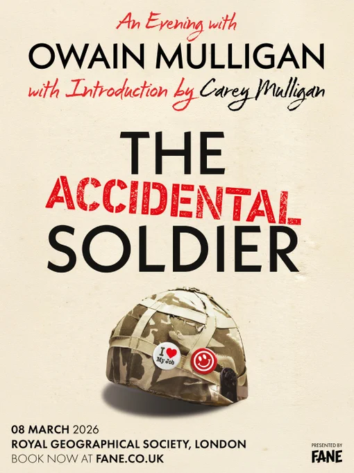 Promotional poster for 'An Evening with Owain Mulligan' with an introduction by Carey Mulligan for The Accidental Soldier on 08 March 2026 at the Royal Geographical Society, London. The image includes a stylized military helmet with various badges. Booking available at fane.co.uk.