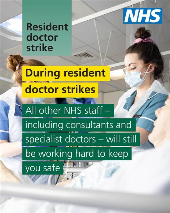 Resident doctor strike. During resident doctor strikes. All other NHS staff - including consultants and specialist doctors - will still be working hard to keep you safe.