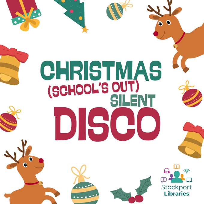 Red and green text reads Christmas School's Out Silent Disco.  Christmas symbols like reindeer, bells and baubles border the image.   Stockport Libraries logo in lower corner.