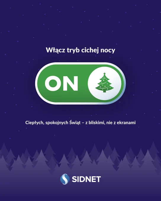 Grafika z życzeniami od software house'u Sidnet z napisem: "Włącz tryb cichej nocy. Ciepłych, spokojnych świąt – z bliskimi, nie z ekranami".