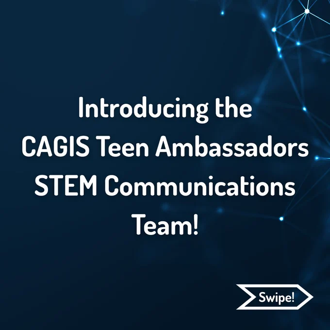 A dark blue tech-inspired background with the text: Introducing the CAGIS Teen Ambassadors STEM Communications Team!