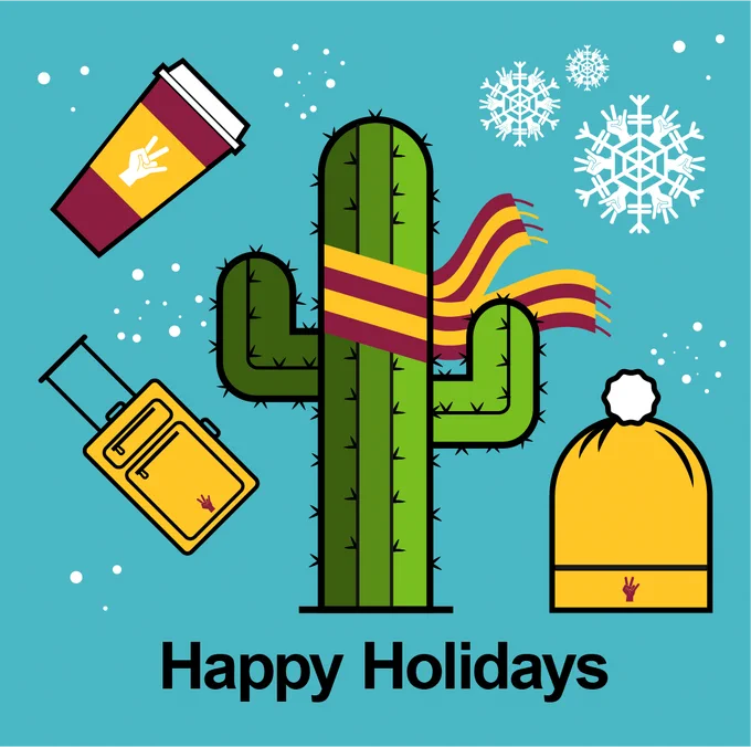 Clip-art image of a cactus wearing an ASU gold and maroon scarf. Image includes various snowflakes, a suitcase, a coffee cup and a winter cap - all donning ASu pitchfork logo with text that says Happy Holidays.