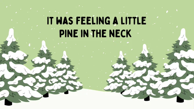 It was feeling a little pine in the neck