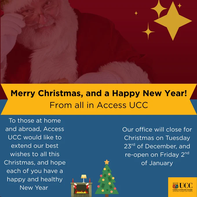merry christmas and a happy new year from all in access ucc. to those at home and abroad access ucc would like to extend our best wishes to all this christmas and hope each of you have a happy and healthy new year. our office will cllose for christmas on tuesday 23rd december and re-open friday 2nd january.