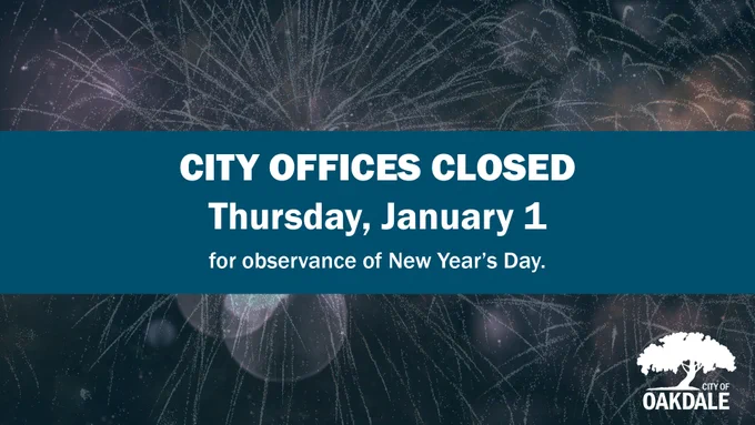 graphic with  image of fireworks on black sky with overlay of pink bubbles with  blue overlay with blue band across the middle and white text that reads "CITY OFFICES CLOSED Thursday, January 1 for observance of New Year's Day." and white logo in bottom right with white tree and text that reads "CITY OF OAKDALE"
