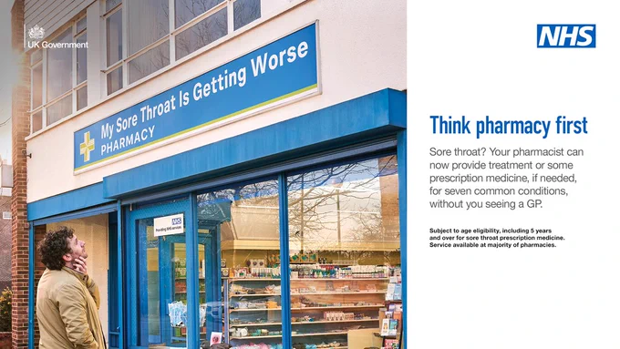 A person is standing outside a pharmacy looking uncomfortable. The sign above the pharmacy reads 'My sore throat is getting worse pharmacy'

    A lower third box features in the bottom on the image. Text in the box reads: 'Think pharmacy first. Subject to age eligibility, including 12 years and over for sinusitis prescription medicine. Service available at majority of pharmacies.'