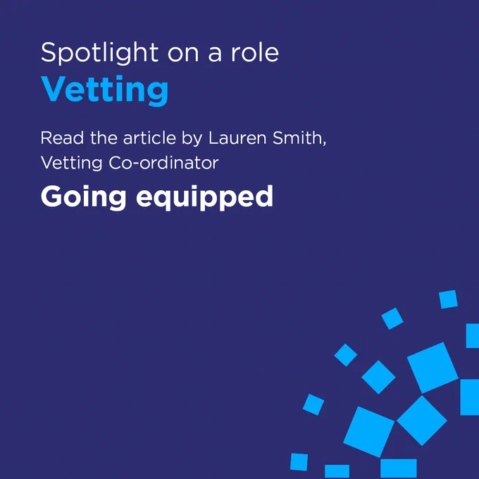 Spotlight on a role - vetting. Read the article by Lauren Smith, Vetting Co-ordinator. Going equipped