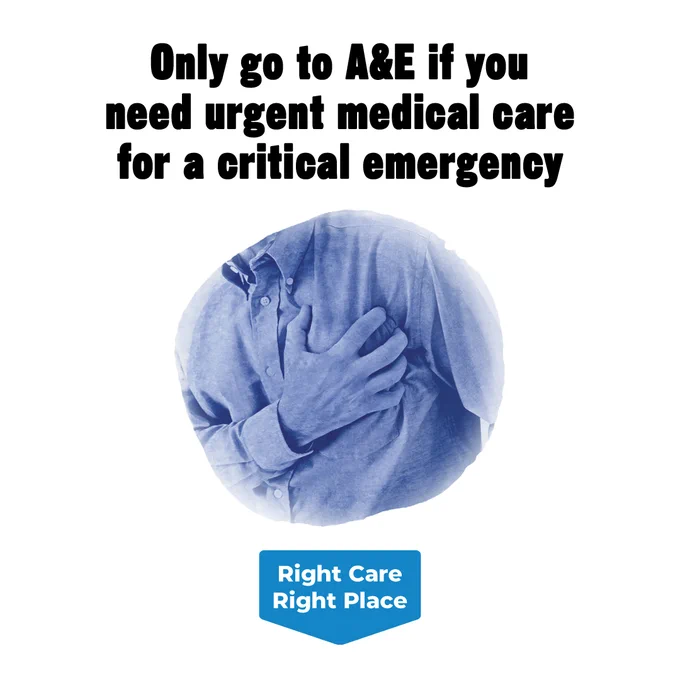 Only go to A&E if you need urgent medical care for a critical emergency. Right care, right place