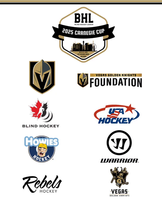 Sponsor board including the crest for the BHL's 2025 Carnegie cup logo. Logos for howieshockeytape 
@warriorhky 
@vegasgoldenknights 
@vgkfoundation 
@drinkbodyarmor  
@usahockey 
@unlv @unlvhockey 
@canadianblindhockey 
@vegasgoldenchariots