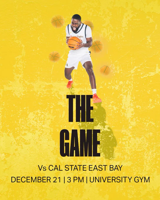Person dribbling a basketball on a vibrant yellow background with text announcing a basketball game titled "THE GAME" against Cal State East Bay on December 21 at 3 PM at University Gym.