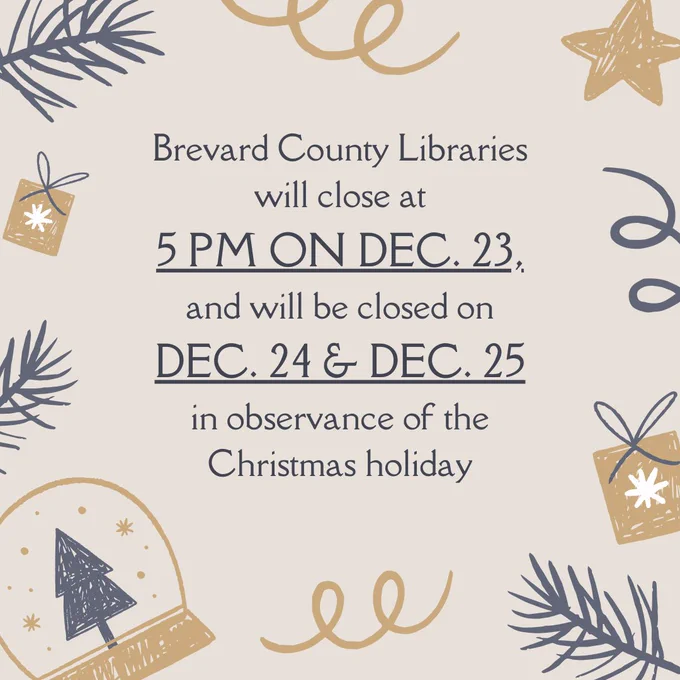 Brevard County Libraries will close at 5 pm on December 23, and will be closed on December 24 and 25 in observance of the Christmas holiday.