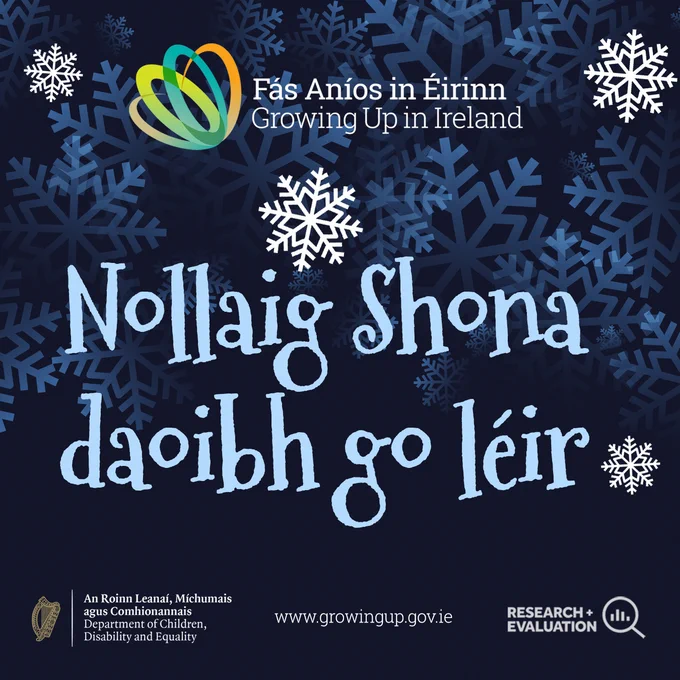 Cartoon image of snowflakes with the message "Nollaig Shona daoibh go léir" from the Growing Up In Ireland team at the Department of Children, Disability and Equality. 