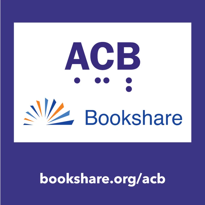 Graphic of the ACB and Bookshare logos with the Bookshare webpage at the bottom: bookshare.org/acb.  The Bookshare logo features a stylized open book with blue and orange pages and the text “Bookshare” to the right in blue. 