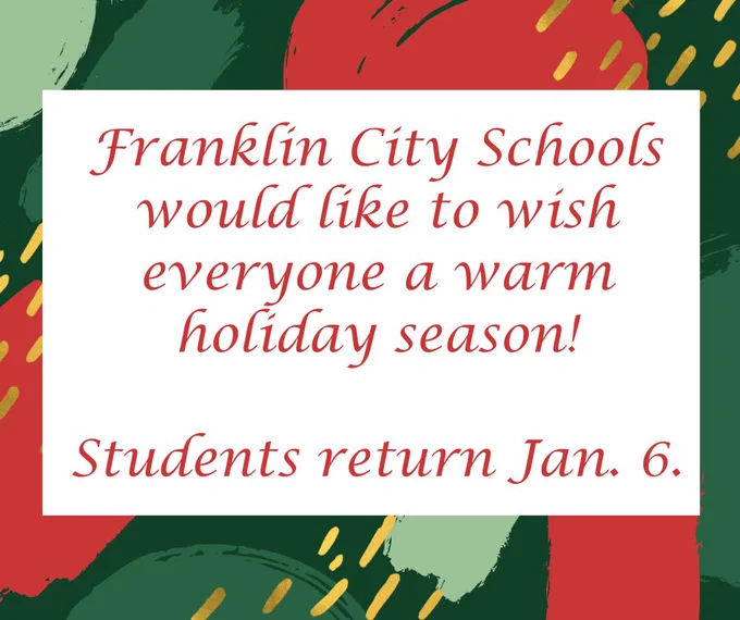 Franklin City Schools wishes everyone a warm holiday season and announces students return on January 6.