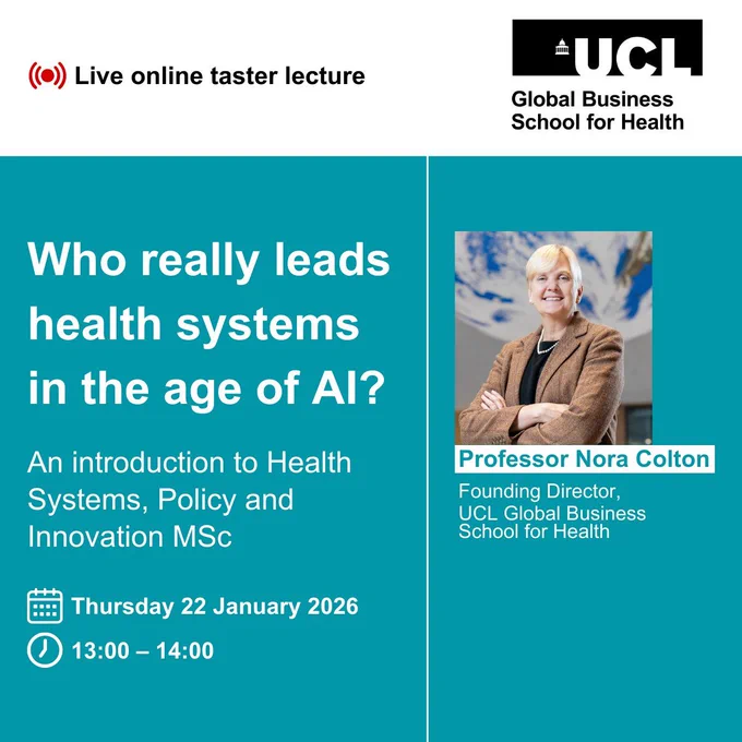 Live online taster lecture. Who really leads health systems in the age of AI? An introduction to Health Systems, Policy and Innovation MSc
Thursday 22 January 2026
13:00-14:00
Professor Nora Colton
Founding Director, UCL Global Business School for Health