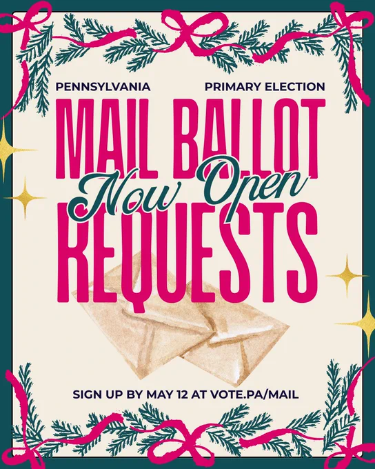 Tan graphic with images of Christmas foliage and a mail envelope and text that reads “Mail Ballot Requests now open! Sign up by May 12 at vote.pa/mail.”