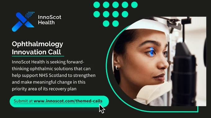 A woman having an eye exam, alongside the text: "Ophthalmology Innovation Call: InnoScot Health is seeking forward-thinking ophthalmic solutions that can help support NHS Scotland to strengthen and make meaningful change in this priority area of its recovery plan."
