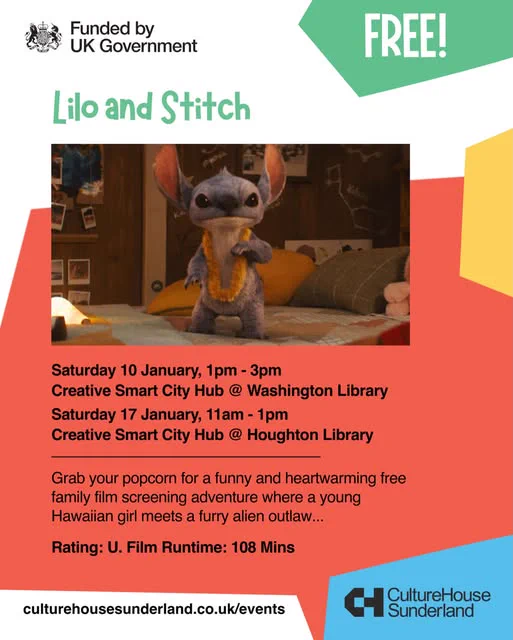 Promotional graphic with an image from the film, and text reading: 

FREE!

Lilo and Stitch

Saturday 10 January, 1pm - 3pm
Creative Smart City Hub @ Washington Library

Saturday 17 January, 11am - 1pm
Creative Smart City Hub @ Houghton Library

Grab your popcorn for a funny and heartwarming free family film screening adventure where a young Hawaiian girl meets a furry alien outlaw...

Rating: U. Film Runtime: 108 Mins

culturehousesunderland.co.uk/events

Logos: Funded by UK Government, and Culture House Sunderland